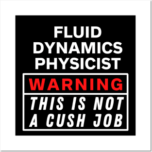 Fluid dynamics physicist Warning this is not a cush job Posters and Art